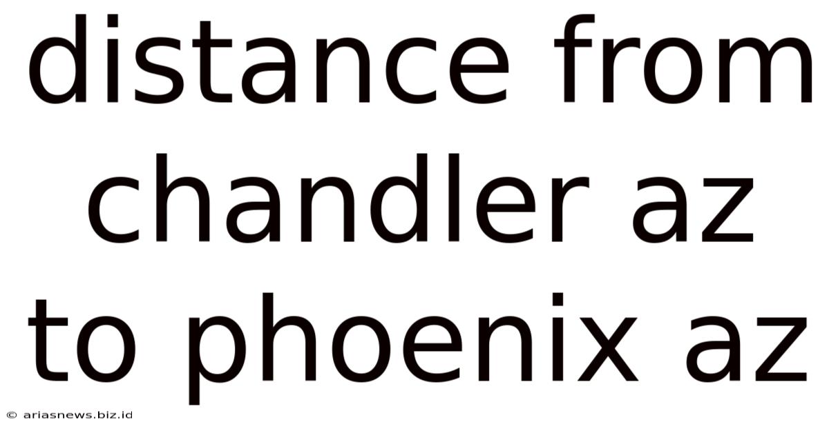 Distance From Chandler Az To Phoenix Az