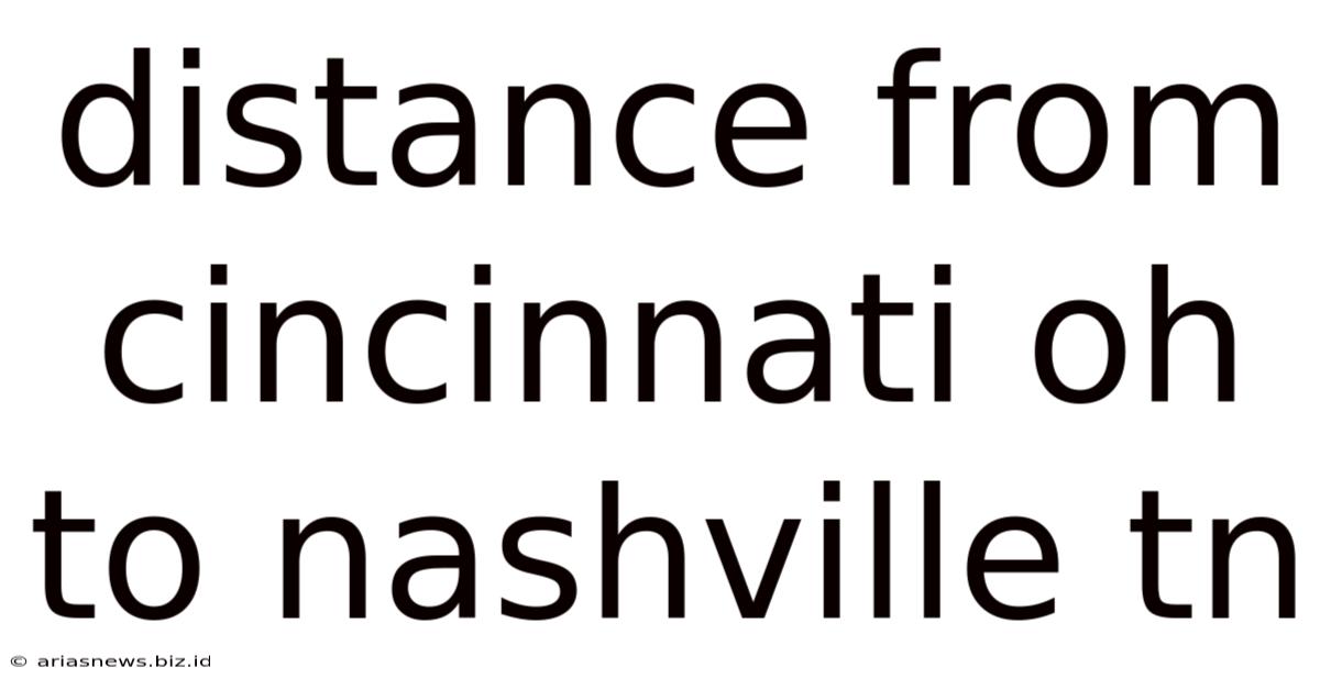 Distance From Cincinnati Oh To Nashville Tn