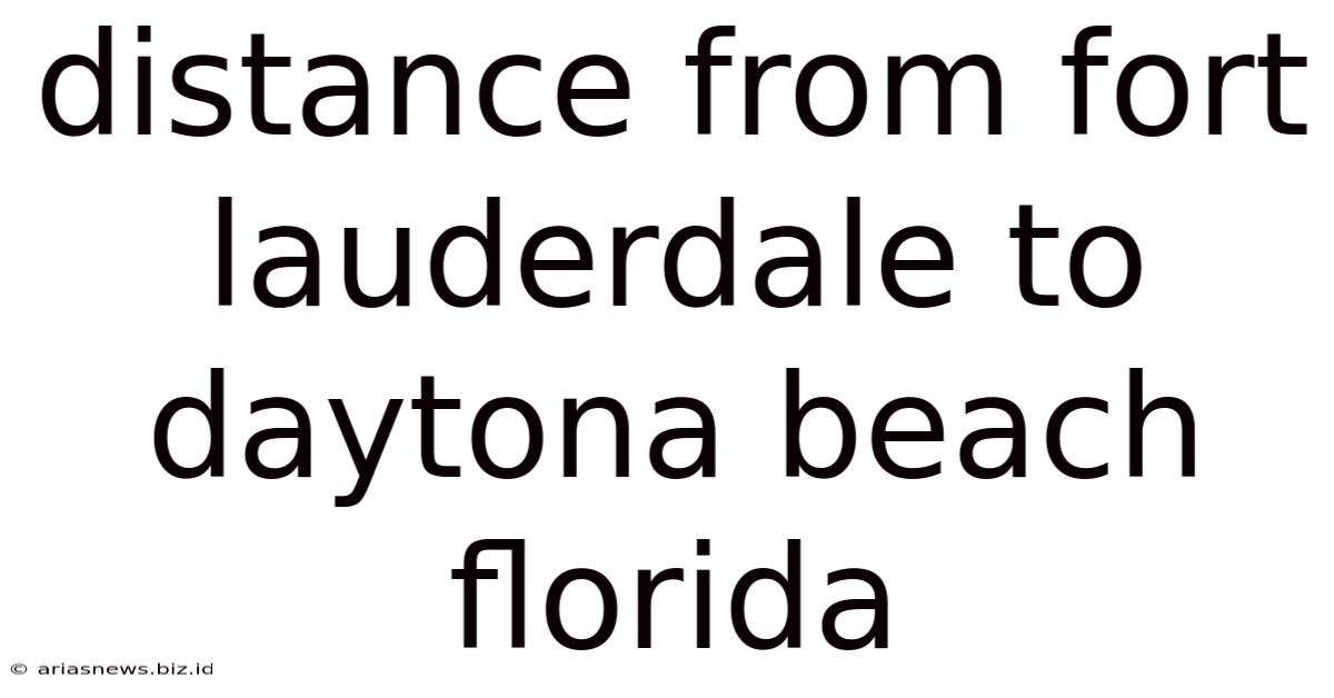Distance From Fort Lauderdale To Daytona Beach Florida