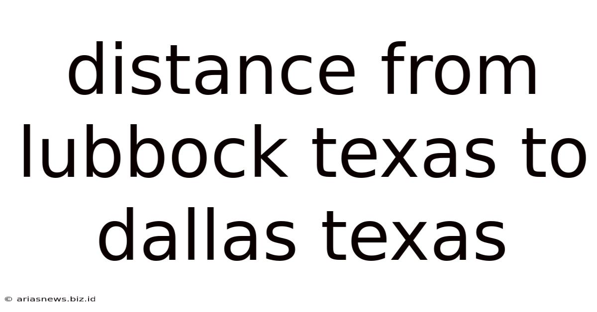 Distance From Lubbock Texas To Dallas Texas