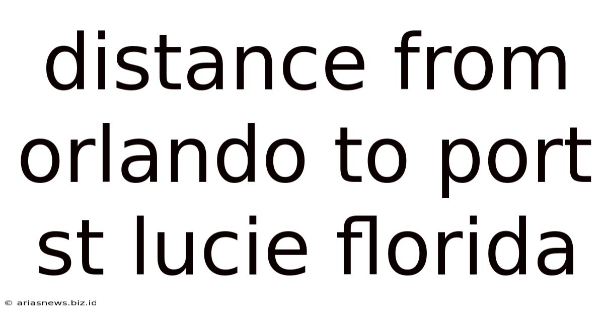 Distance From Orlando To Port St Lucie Florida
