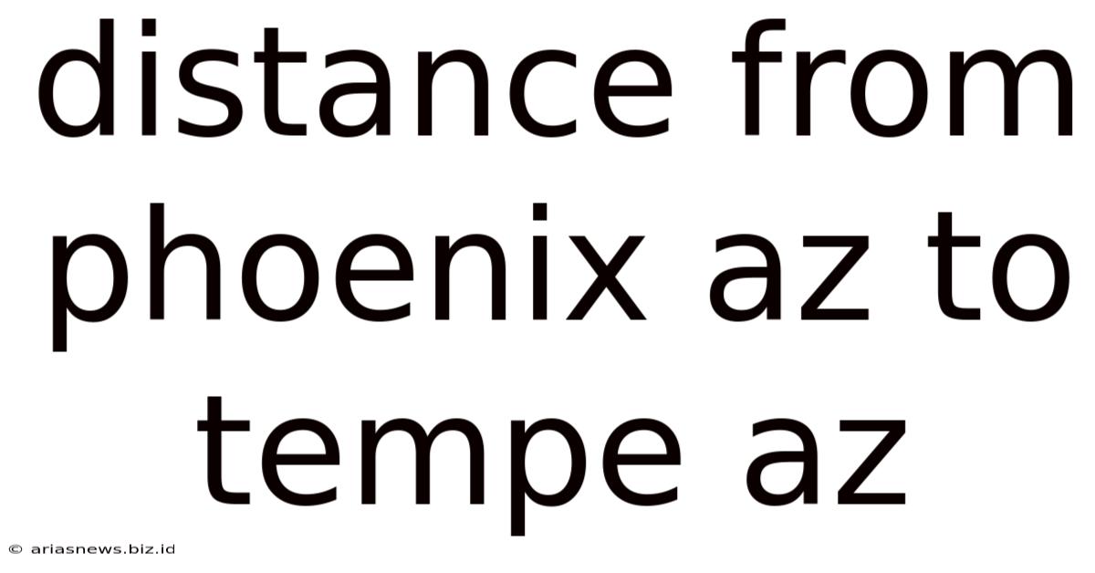 Distance From Phoenix Az To Tempe Az