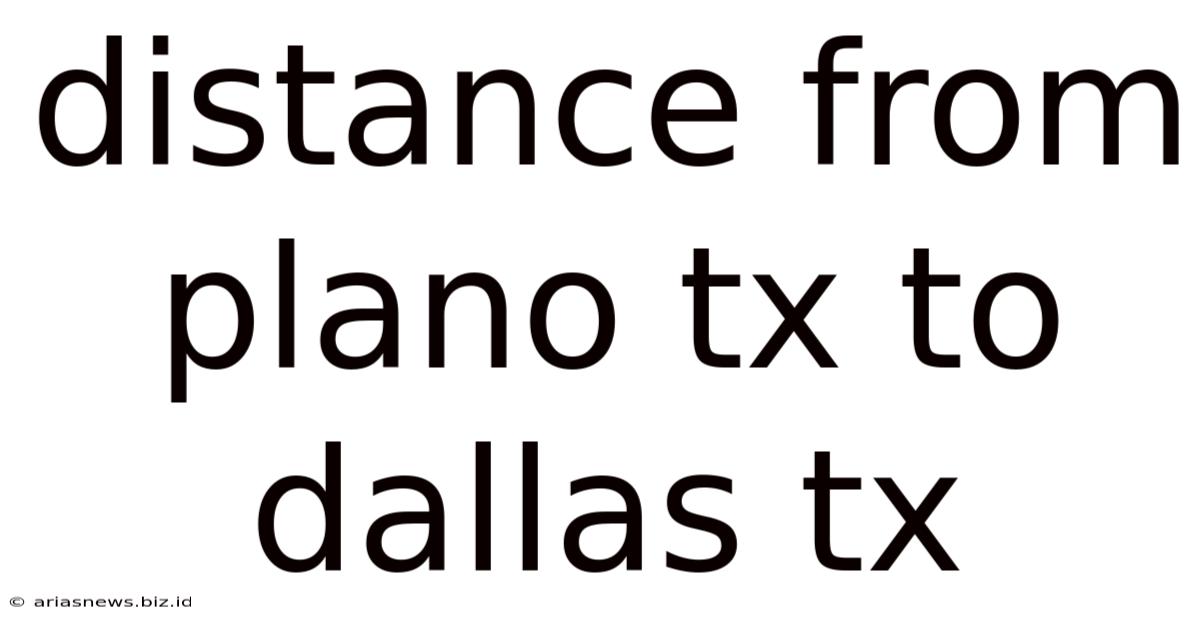 Distance From Plano Tx To Dallas Tx