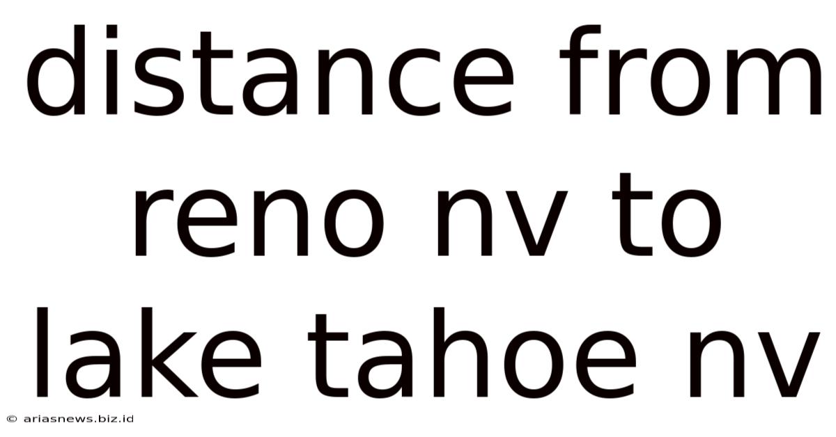 Distance From Reno Nv To Lake Tahoe Nv
