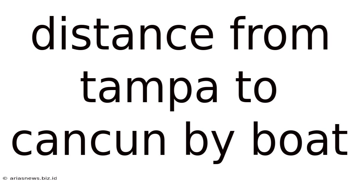 Distance From Tampa To Cancun By Boat