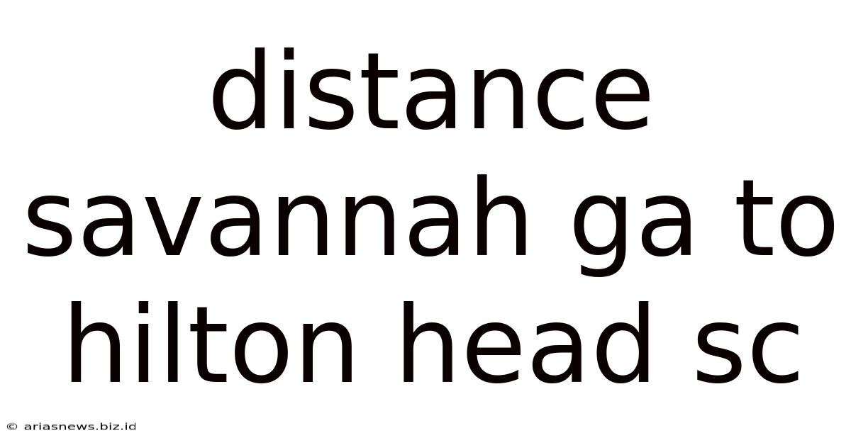 Distance Savannah Ga To Hilton Head Sc