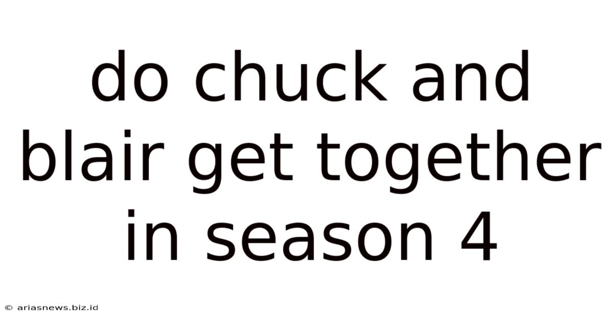 Do Chuck And Blair Get Together In Season 4