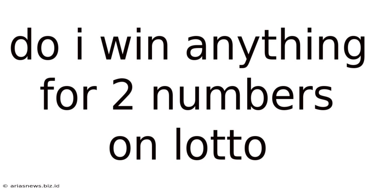 Do I Win Anything For 2 Numbers On Lotto
