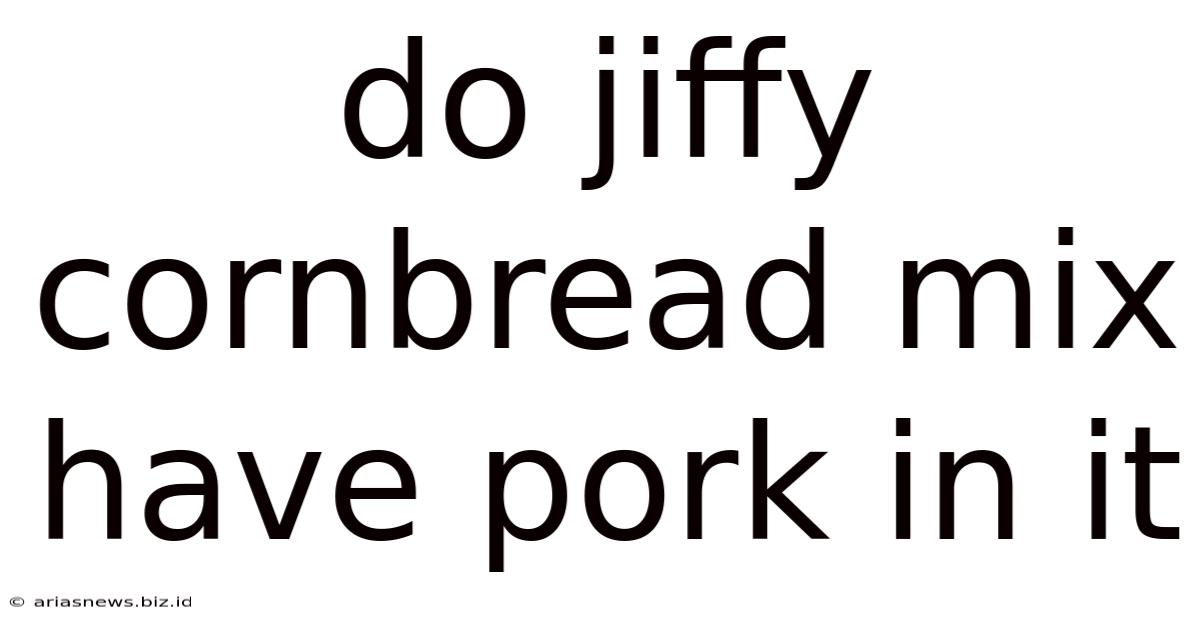 Do Jiffy Cornbread Mix Have Pork In It