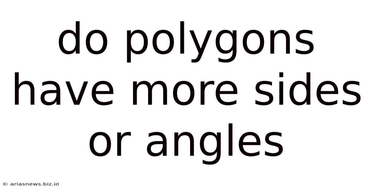 Do Polygons Have More Sides Or Angles