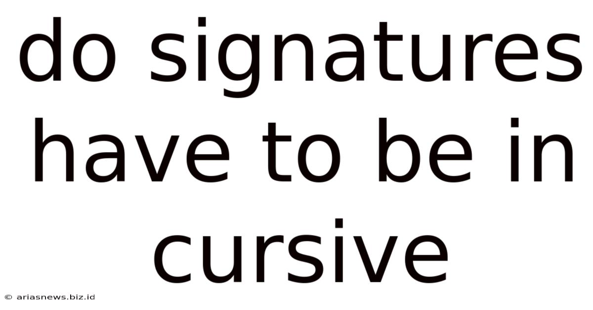 Do Signatures Have To Be In Cursive