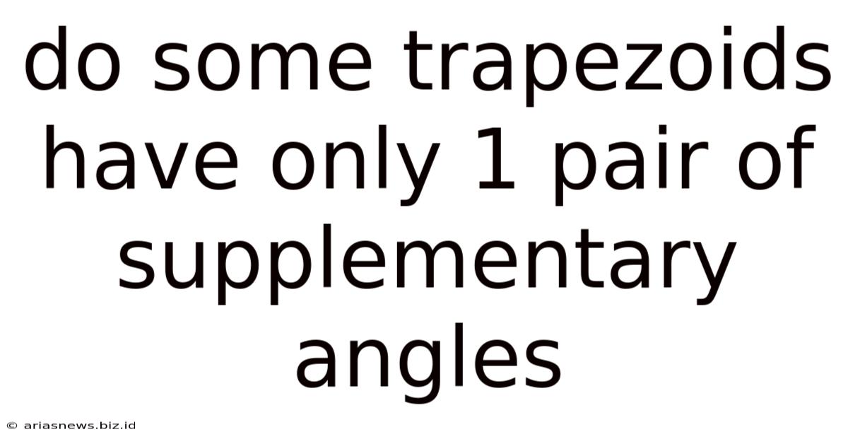 Do Some Trapezoids Have Only 1 Pair Of Supplementary Angles