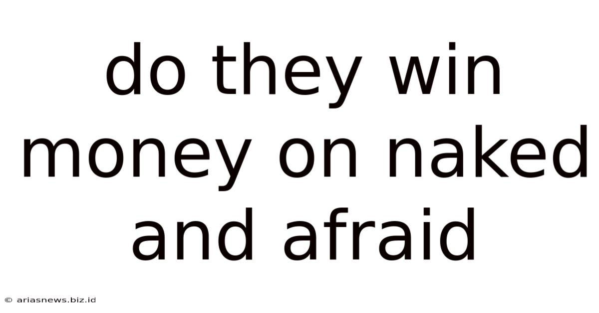 Do They Win Money On Naked And Afraid