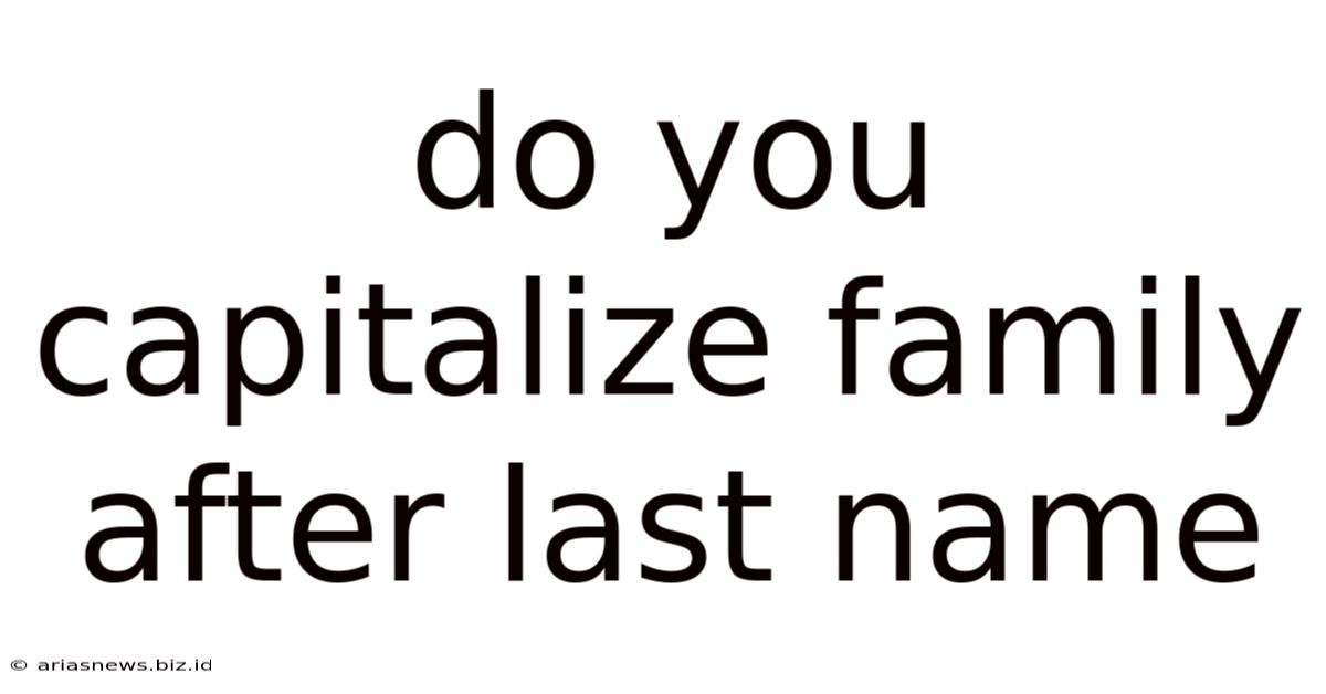 Do You Capitalize Family After Last Name