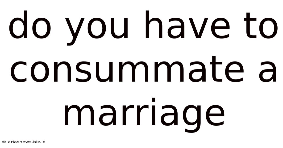 Do You Have To Consummate A Marriage