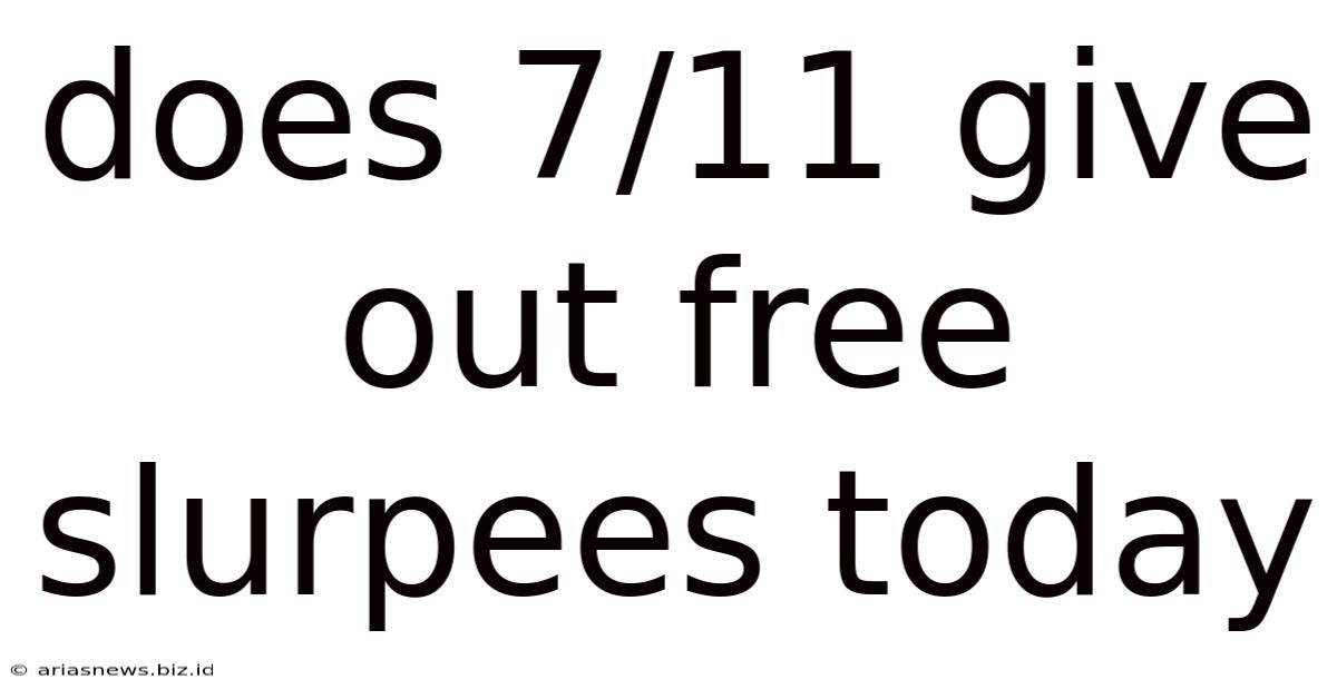 Does 7/11 Give Out Free Slurpees Today