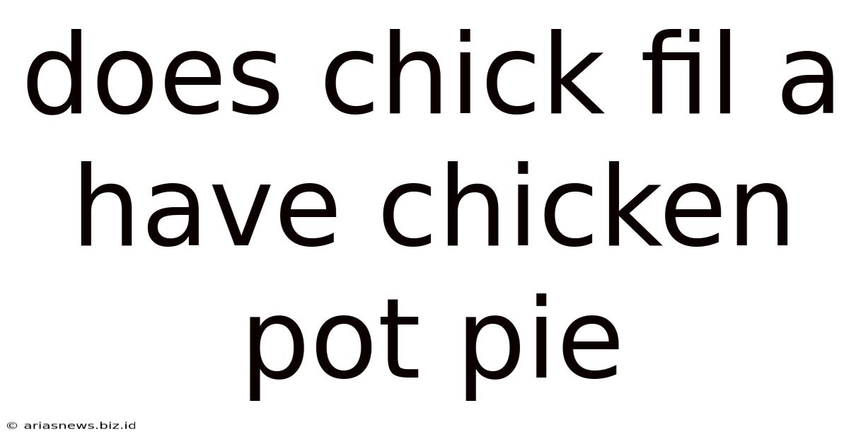 Does Chick Fil A Have Chicken Pot Pie
