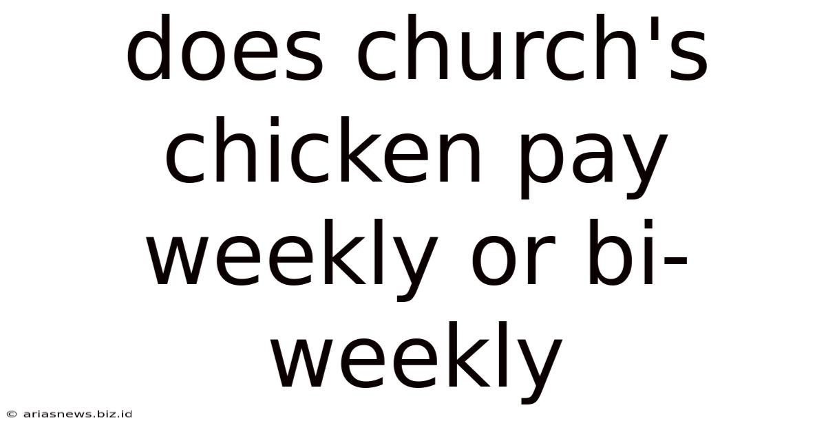 Does Church's Chicken Pay Weekly Or Bi-weekly