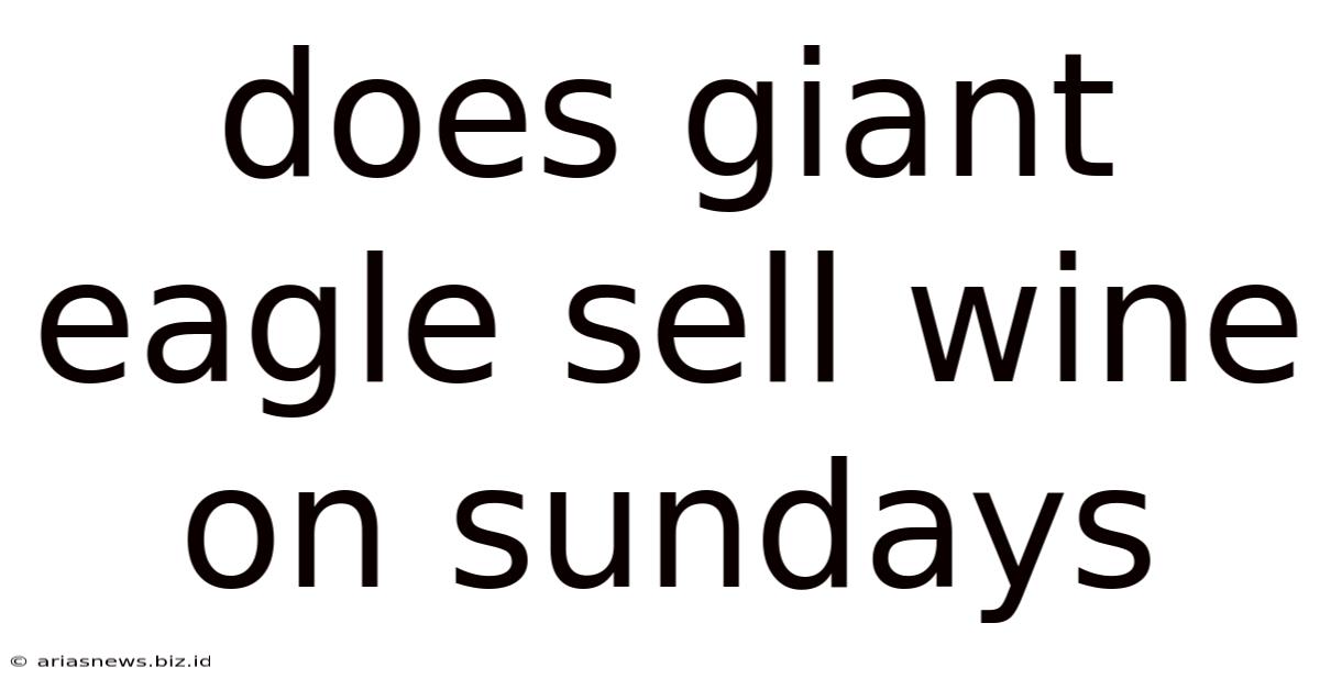 Does Giant Eagle Sell Wine On Sundays
