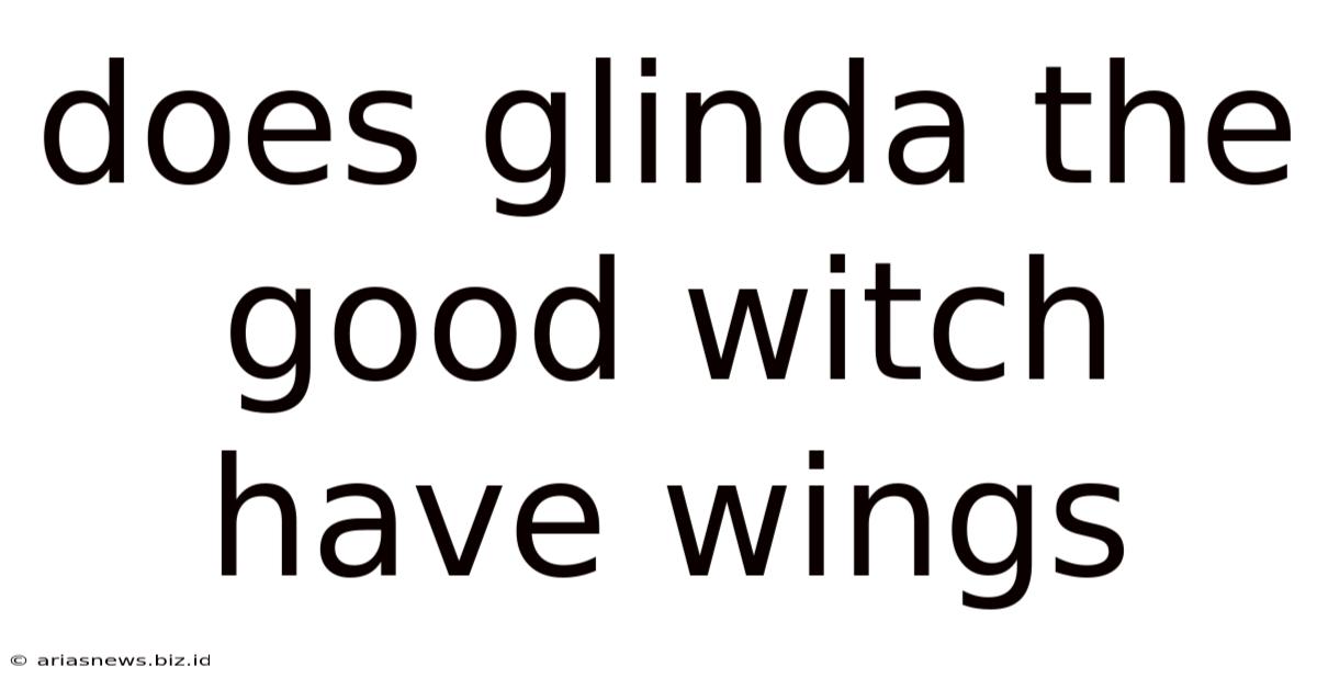 Does Glinda The Good Witch Have Wings