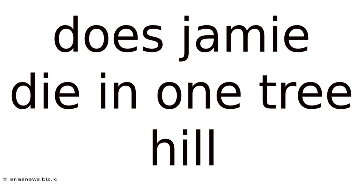 Does Jamie Die In One Tree Hill