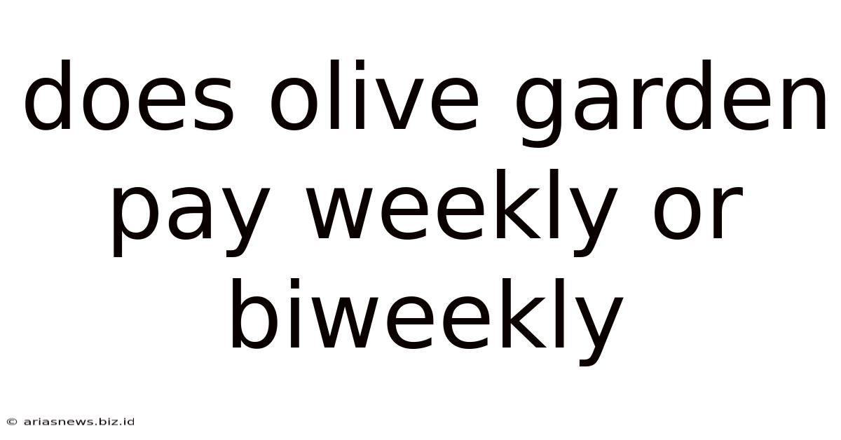 Does Olive Garden Pay Weekly Or Biweekly