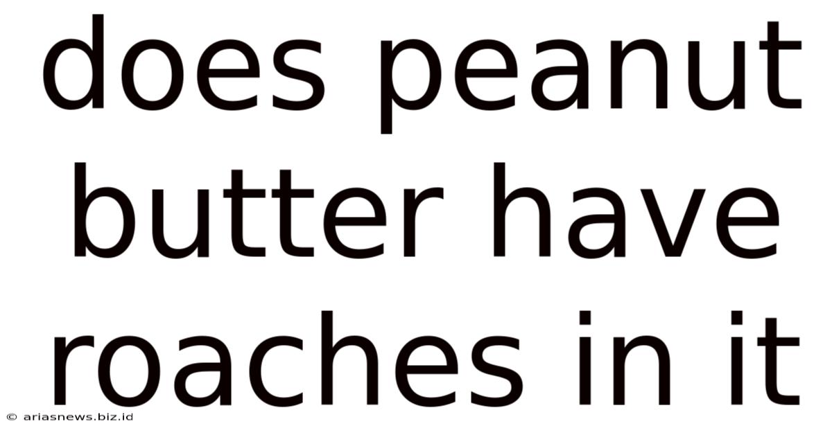 Does Peanut Butter Have Roaches In It
