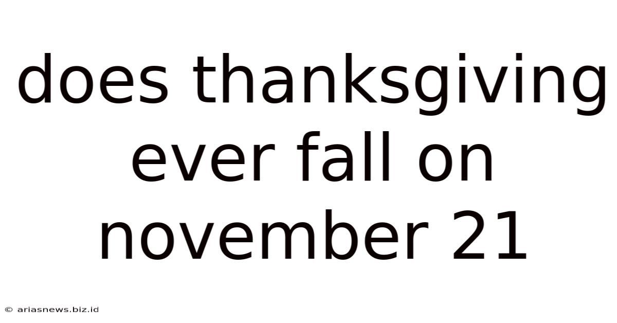 Does Thanksgiving Ever Fall On November 21