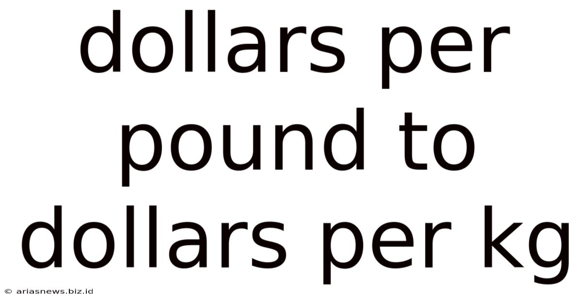 Dollars Per Pound To Dollars Per Kg
