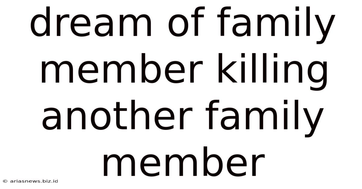 Dream Of Family Member Killing Another Family Member