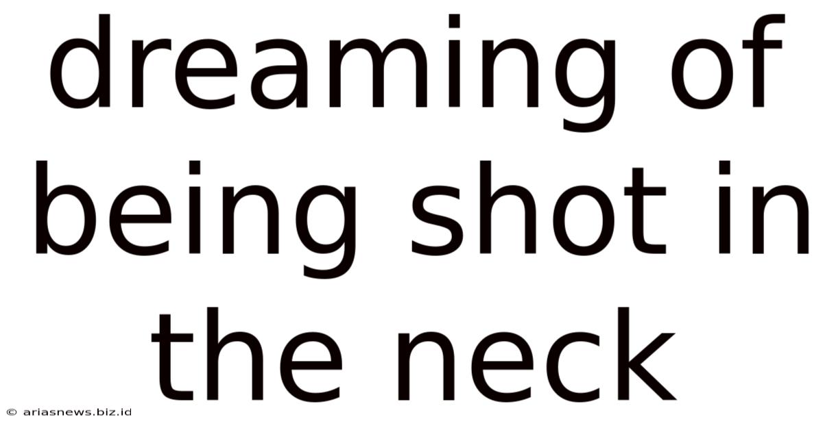 Dreaming Of Being Shot In The Neck