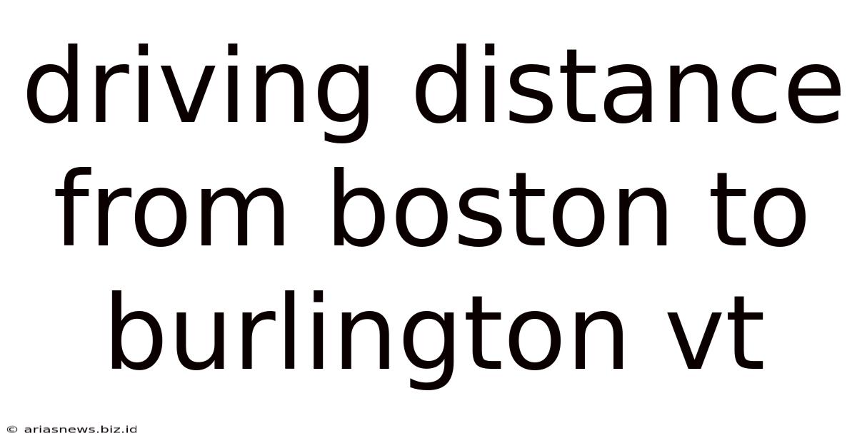 Driving Distance From Boston To Burlington Vt