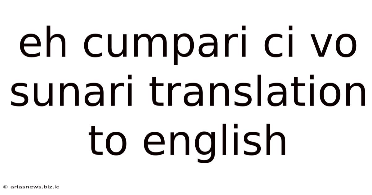 Eh Cumpari Ci Vo Sunari Translation To English