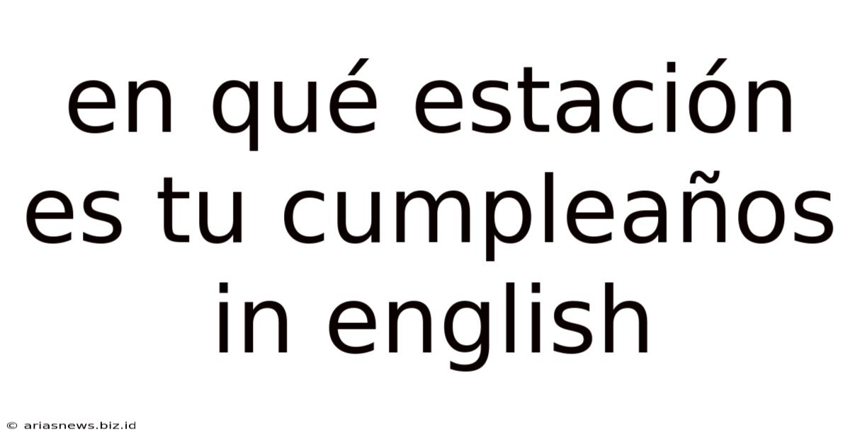 En Qué Estación Es Tu Cumpleaños In English