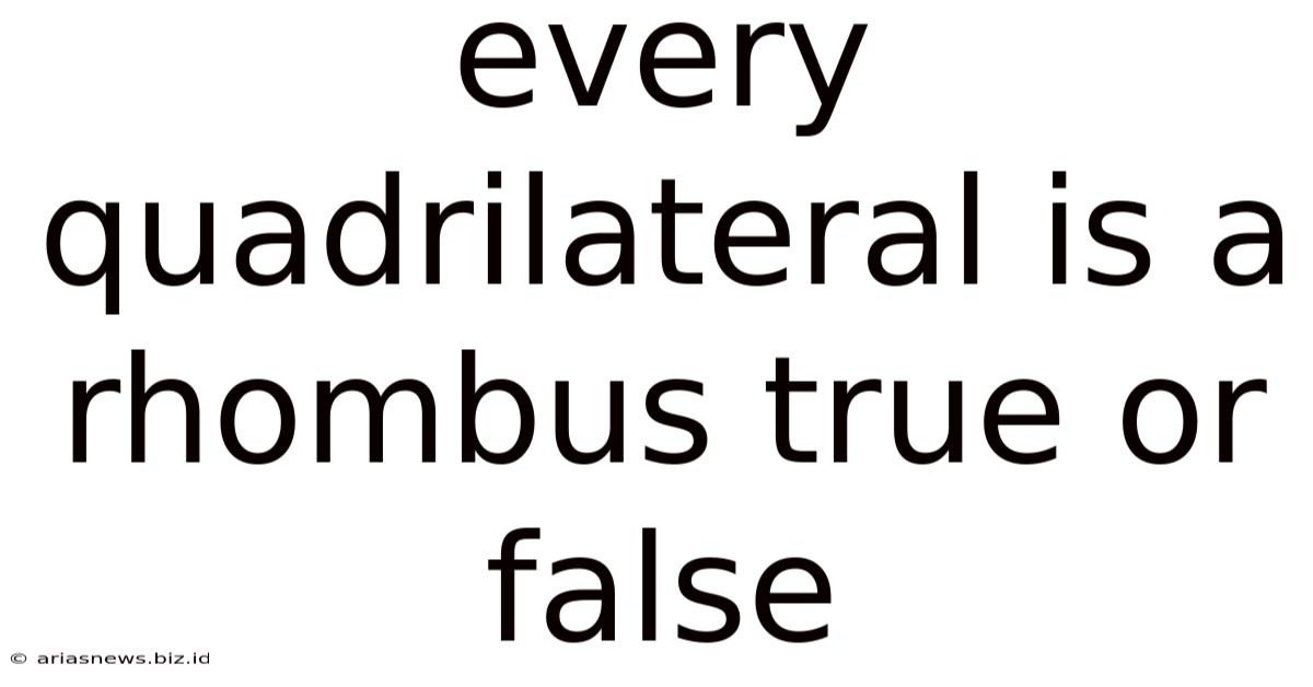 Every Quadrilateral Is A Rhombus True Or False