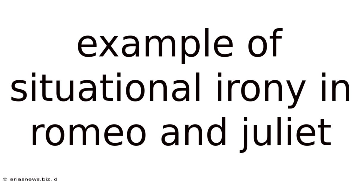 Example Of Situational Irony In Romeo And Juliet