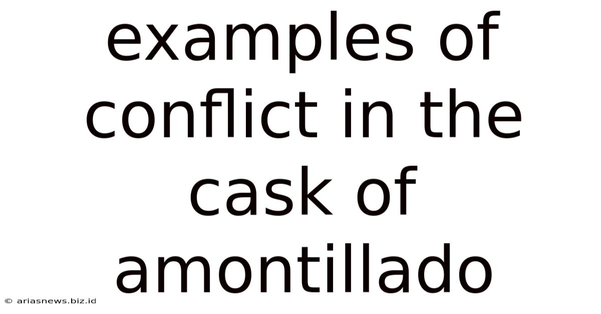Examples Of Conflict In The Cask Of Amontillado