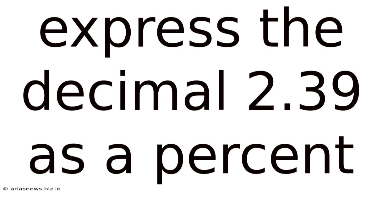 Express The Decimal 2.39 As A Percent