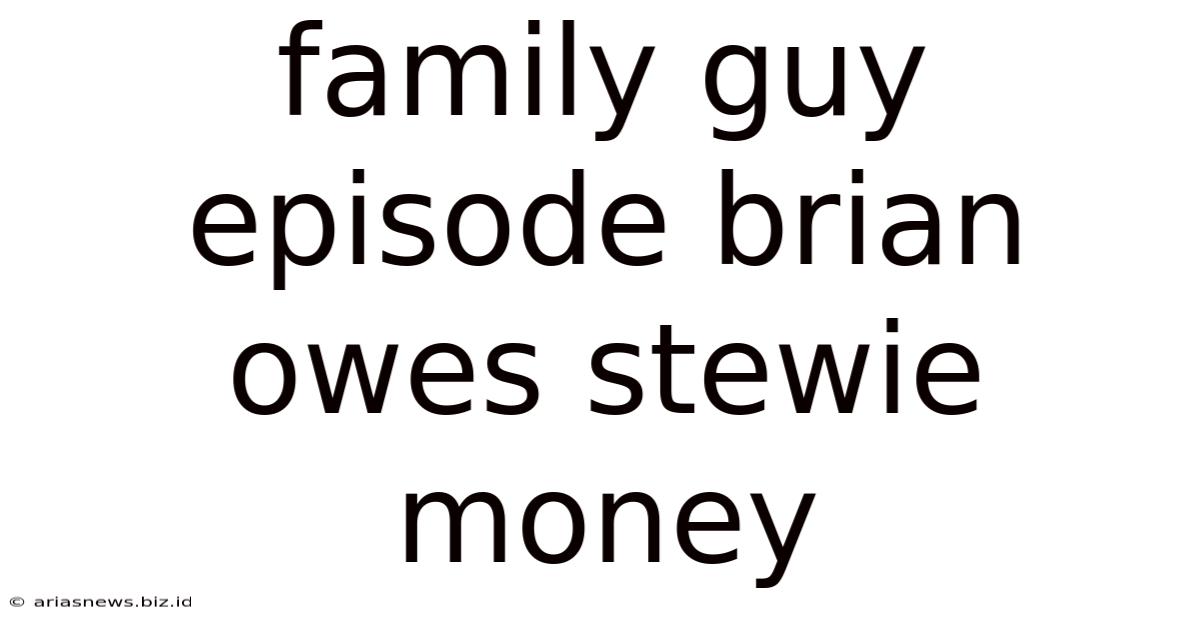 Family Guy Episode Brian Owes Stewie Money