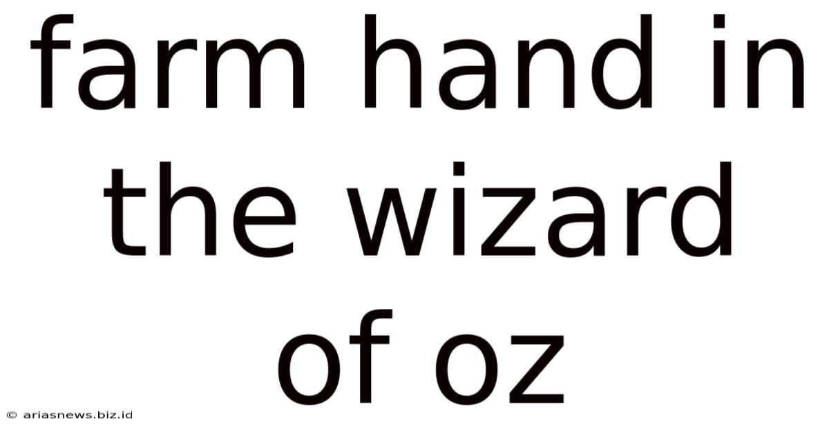 Farm Hand In The Wizard Of Oz