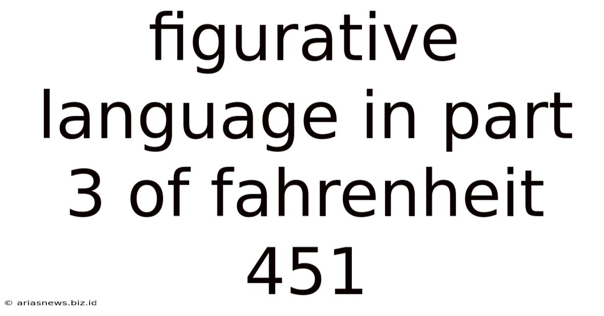 Figurative Language In Part 3 Of Fahrenheit 451