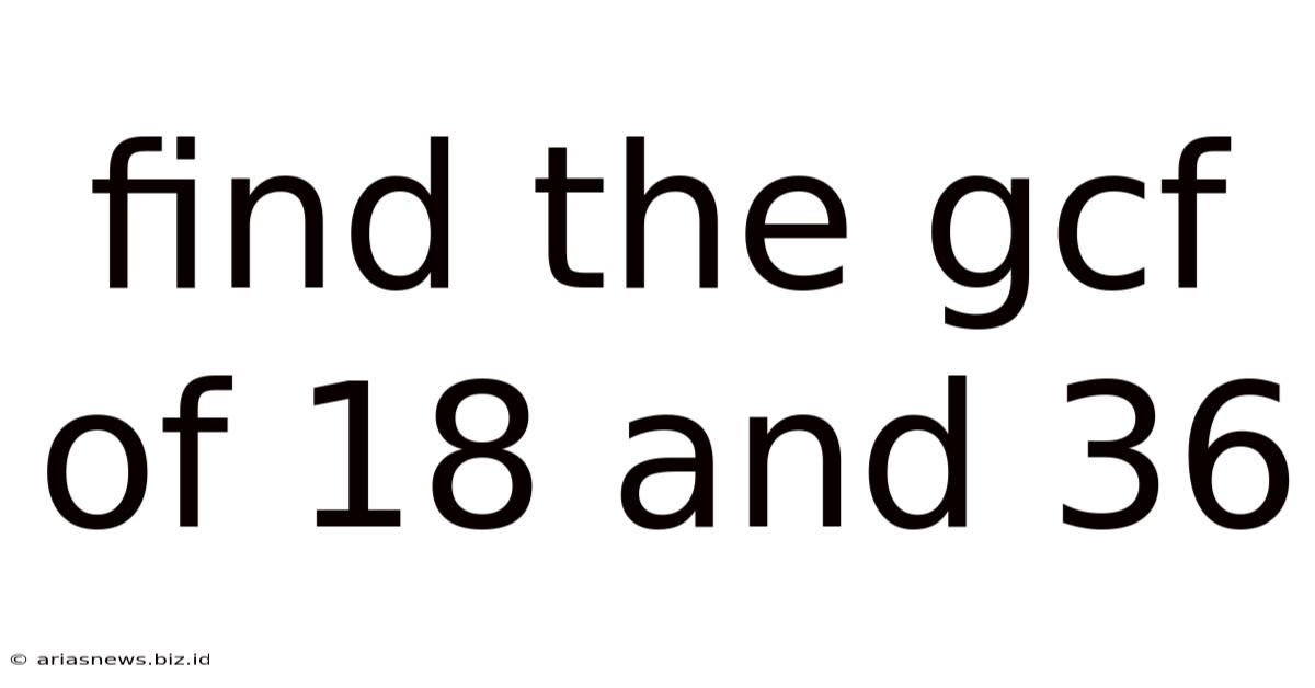 Find The Gcf Of 18 And 36