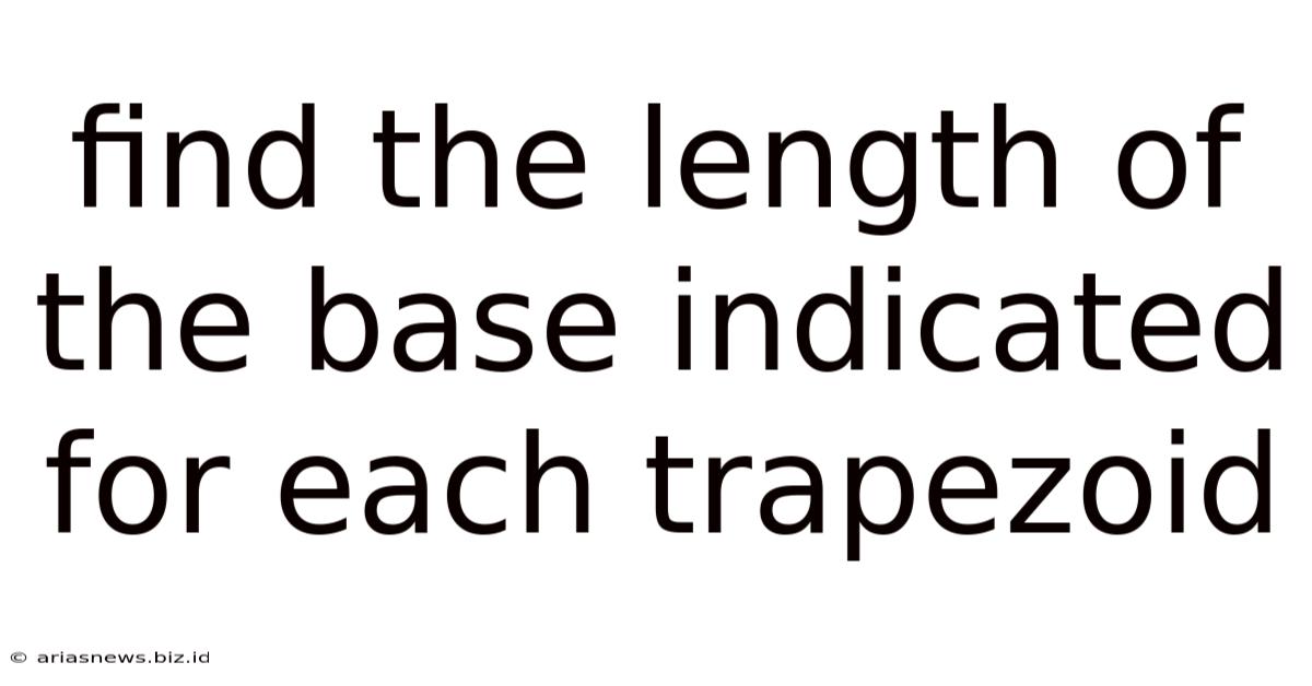 Find The Length Of The Base Indicated For Each Trapezoid