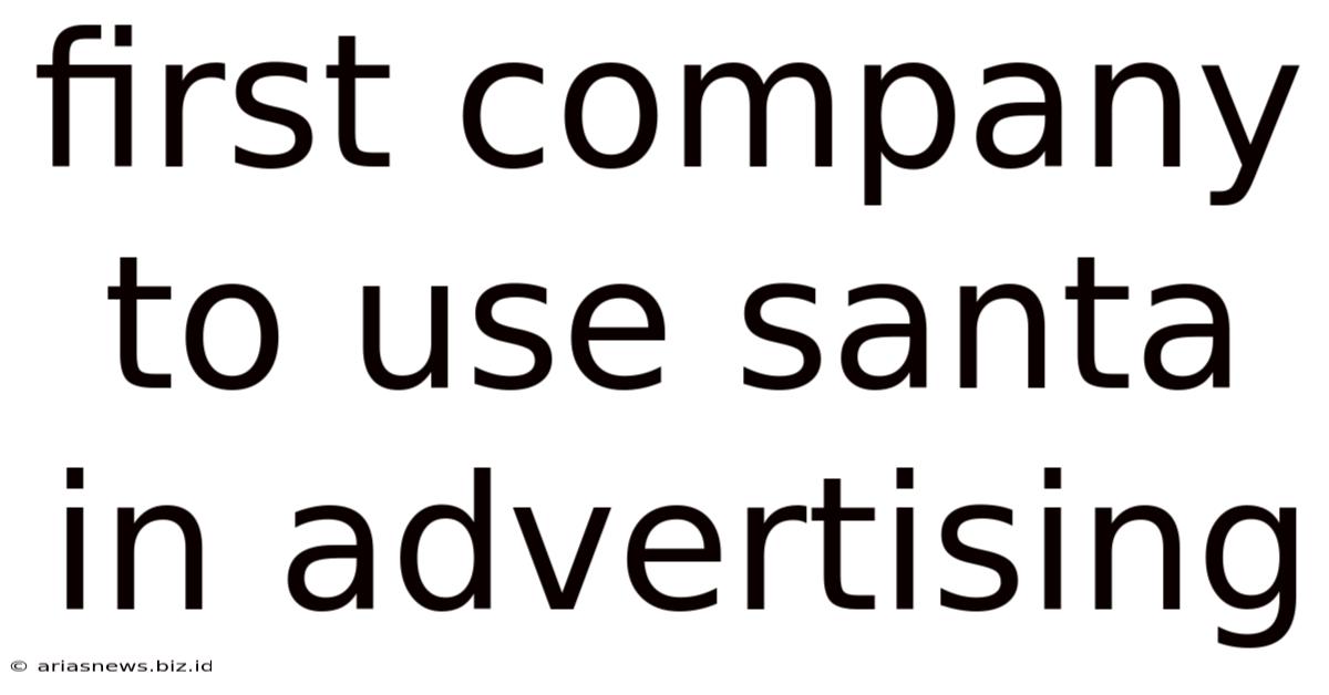First Company To Use Santa In Advertising