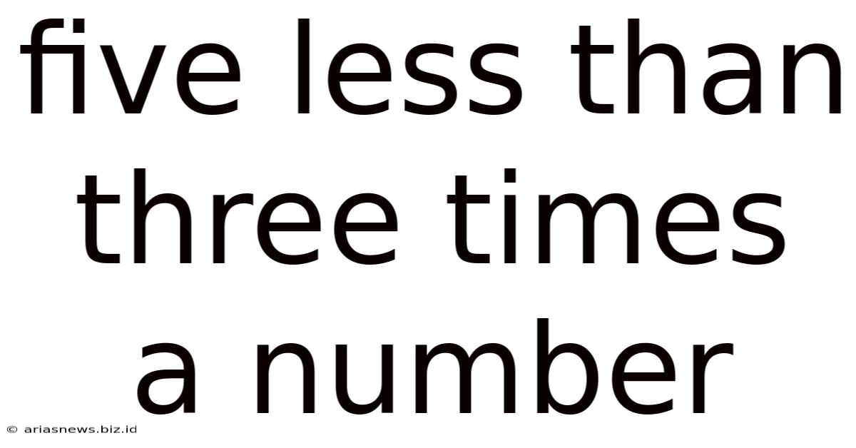 Five Less Than Three Times A Number