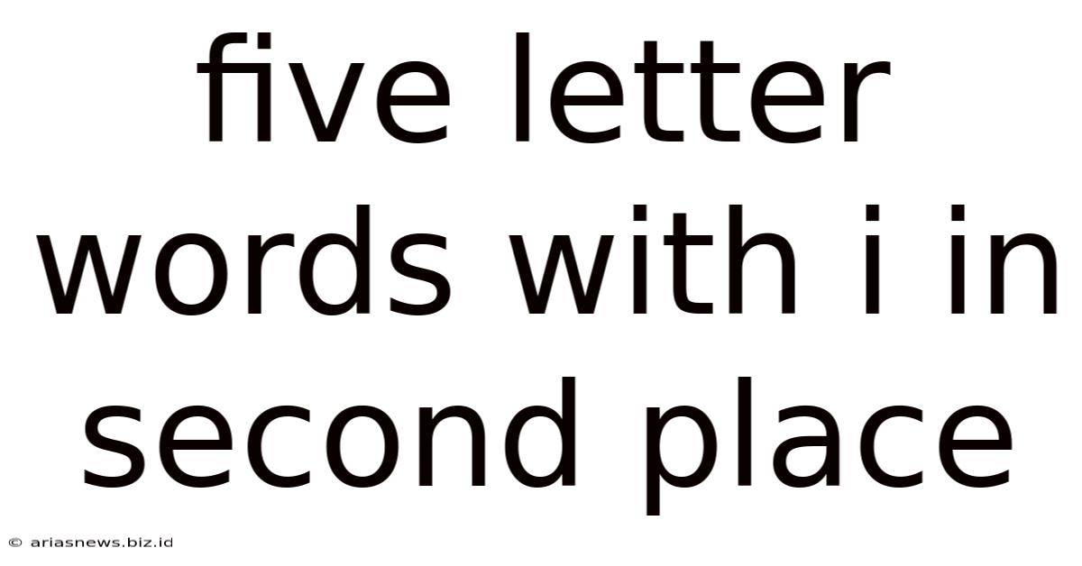 Five Letter Words With I In Second Place