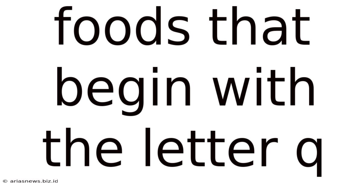 Foods That Begin With The Letter Q