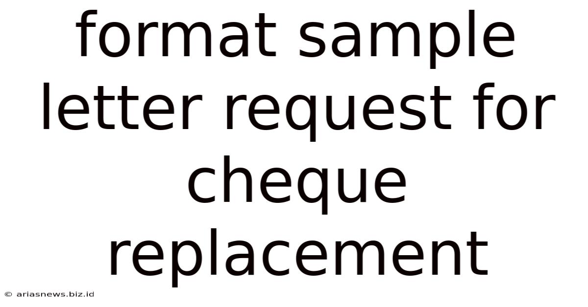 Format Sample Letter Request For Cheque Replacement