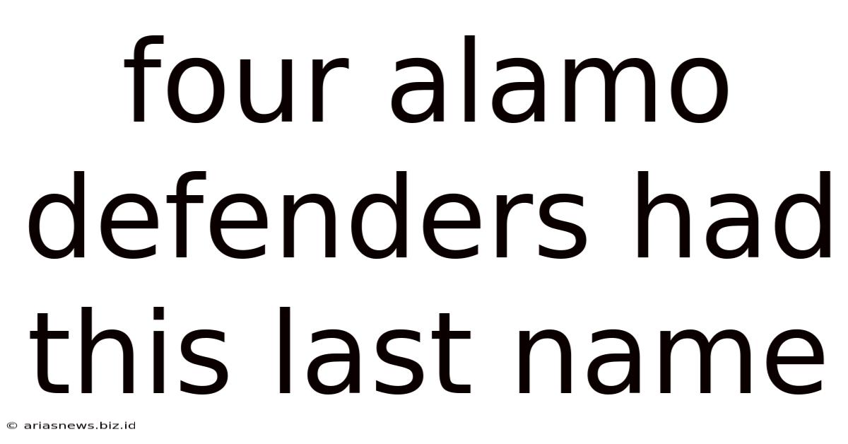 Four Alamo Defenders Had This Last Name