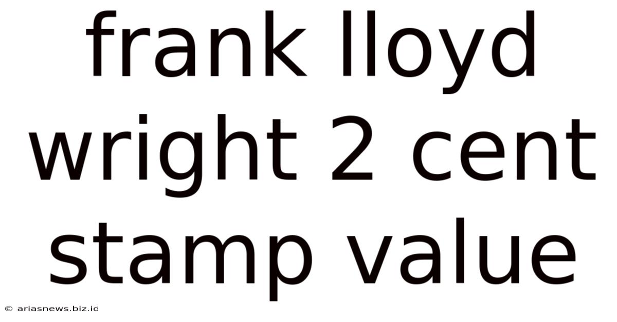 Frank Lloyd Wright 2 Cent Stamp Value